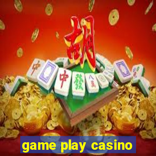 game play casino